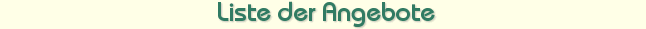 Liste der Angebote